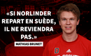 Mathias Brunet a parlé trop vite...pour Mattias Norlinder...